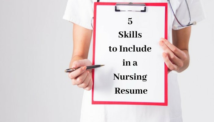 5 Skills to Include in a Nursing Resume